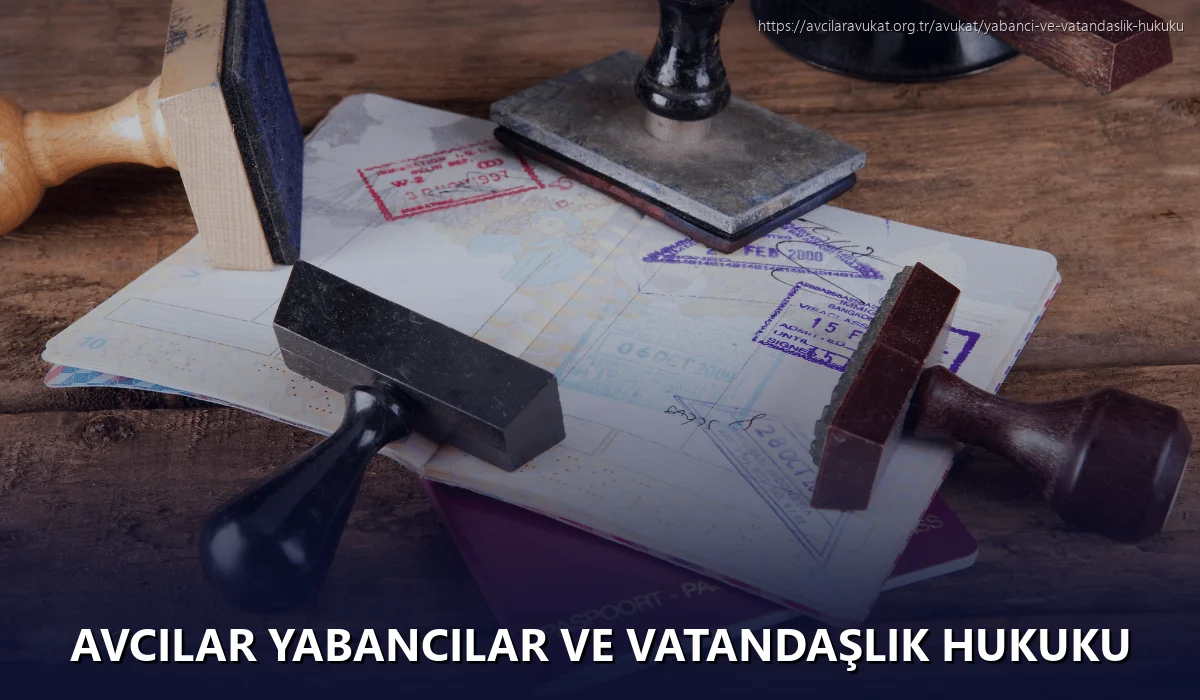 Avcilar Yabancılar ve Vatandaşlık Hukuku